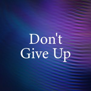 Don't Give Up