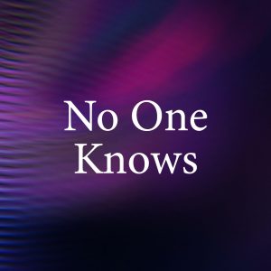 No One Knows